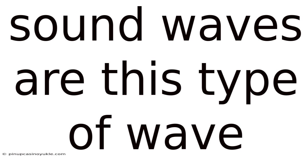 Sound Waves Are This Type Of Wave