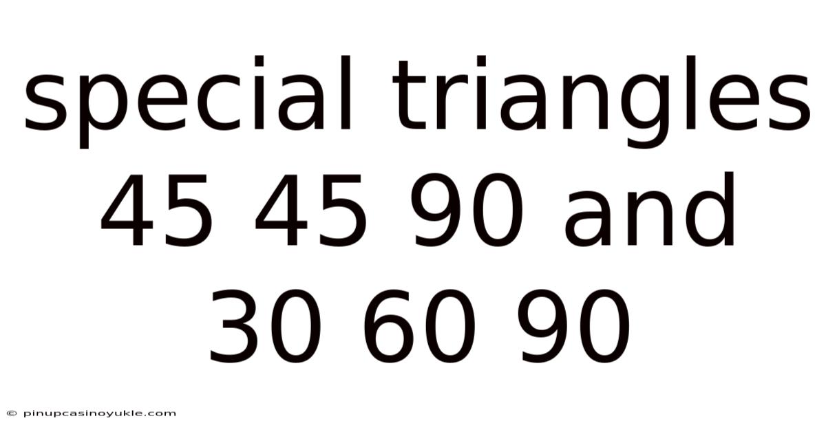 Special Triangles 45 45 90 And 30 60 90