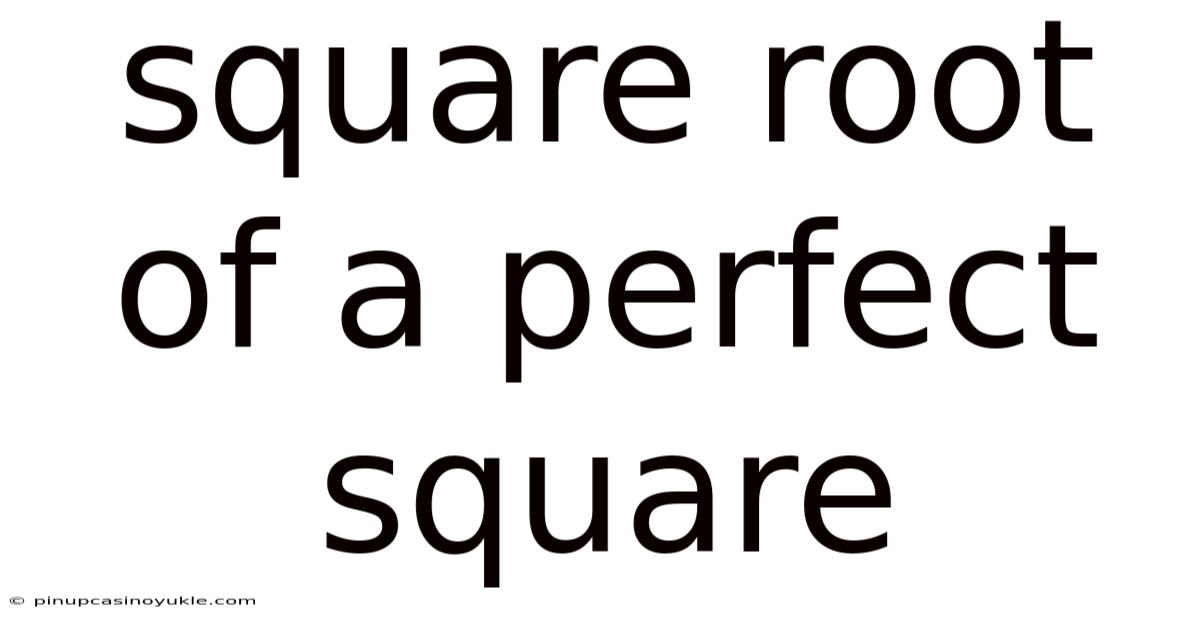 Square Root Of A Perfect Square