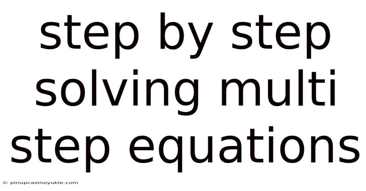 Step By Step Solving Multi Step Equations