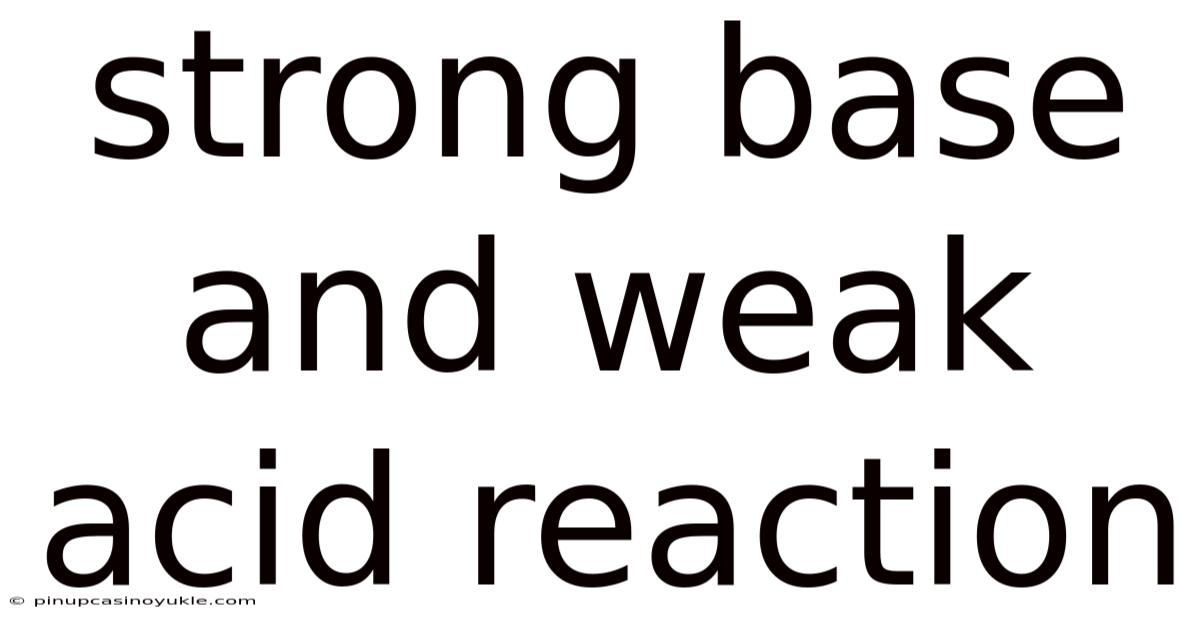 Strong Base And Weak Acid Reaction