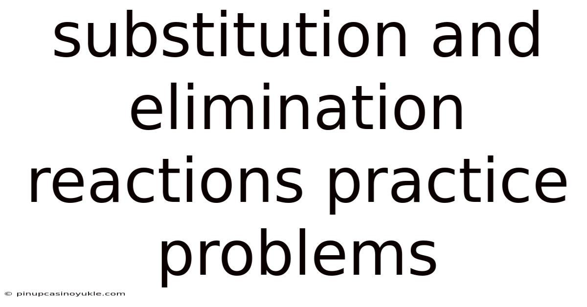 Substitution And Elimination Reactions Practice Problems