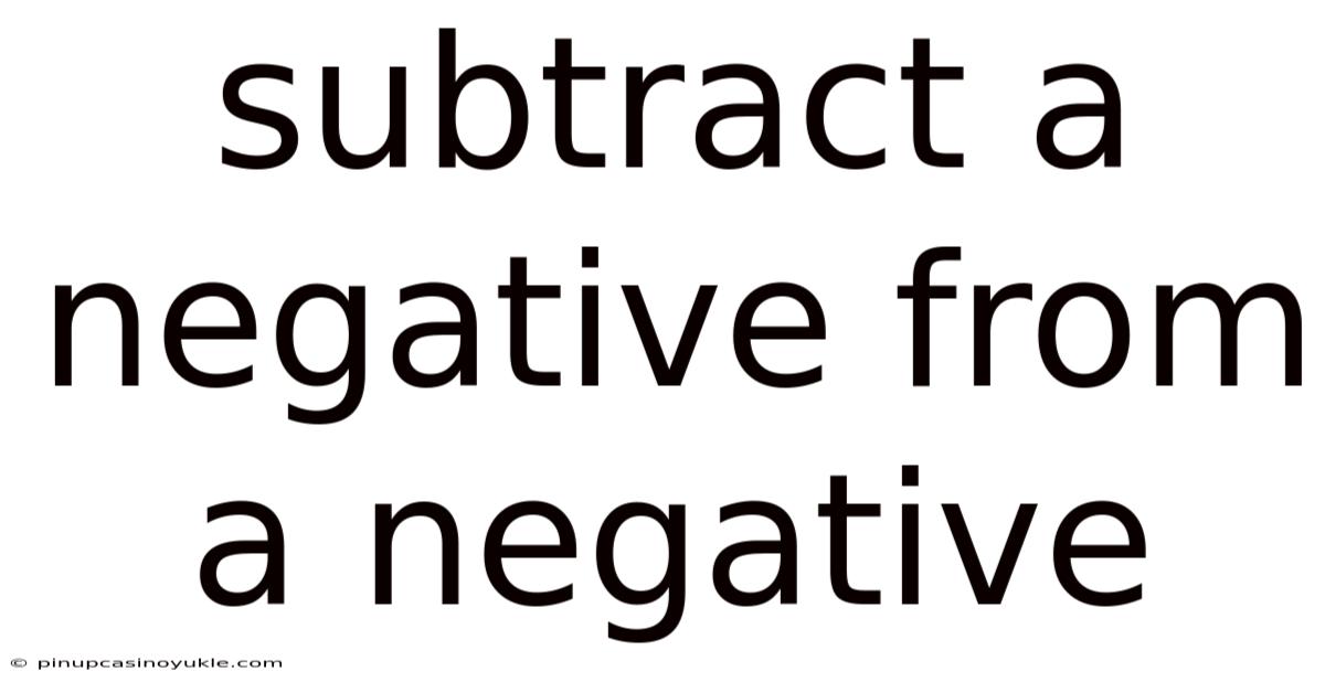 Subtract A Negative From A Negative