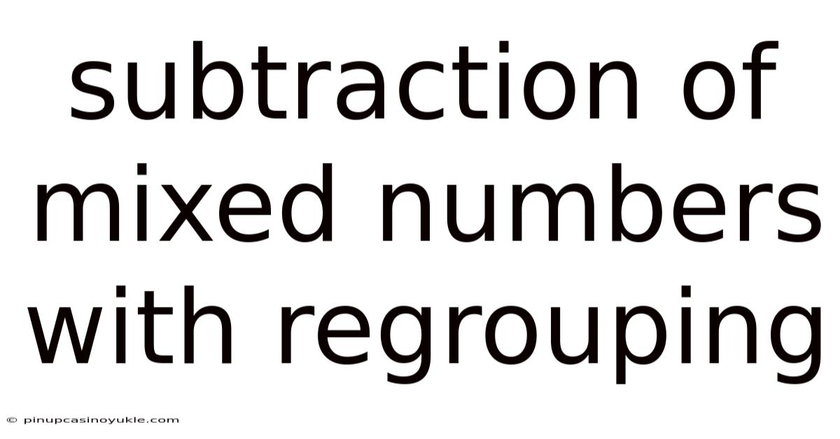 Subtraction Of Mixed Numbers With Regrouping
