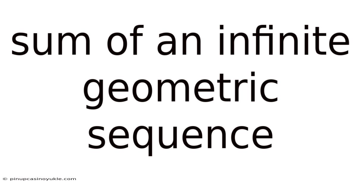 Sum Of An Infinite Geometric Sequence