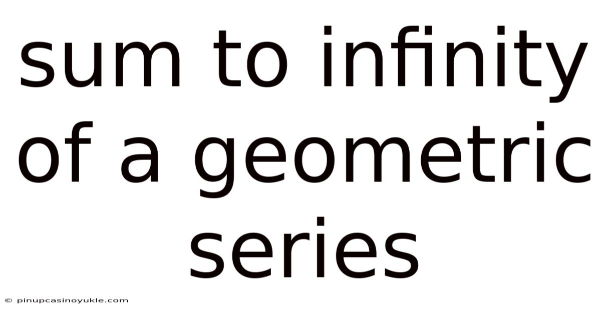 Sum To Infinity Of A Geometric Series