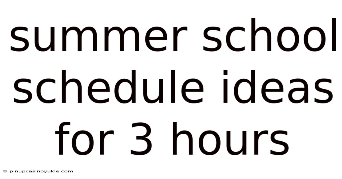 Summer School Schedule Ideas For 3 Hours