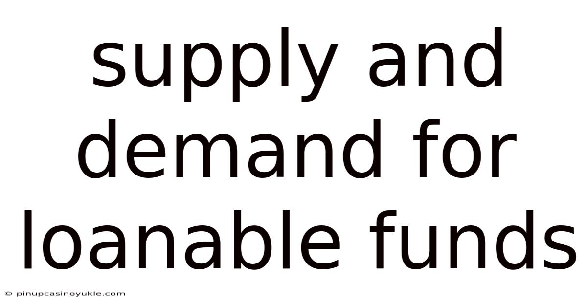 Supply And Demand For Loanable Funds
