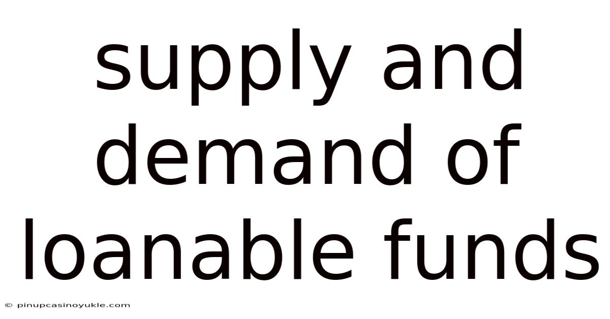 Supply And Demand Of Loanable Funds