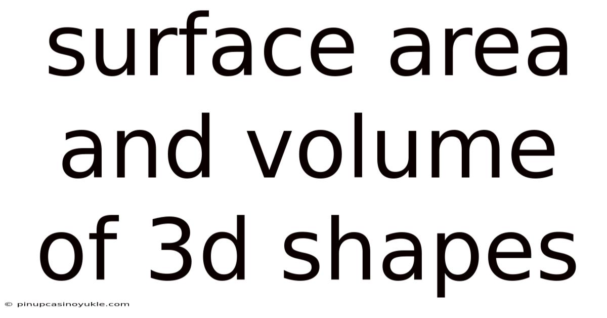 Surface Area And Volume Of 3d Shapes