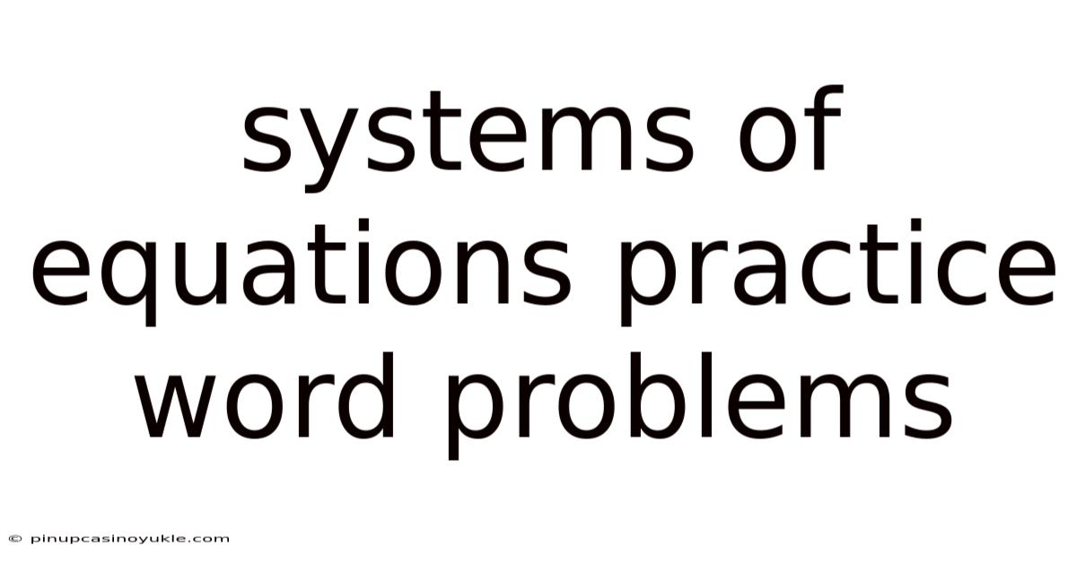 Systems Of Equations Practice Word Problems