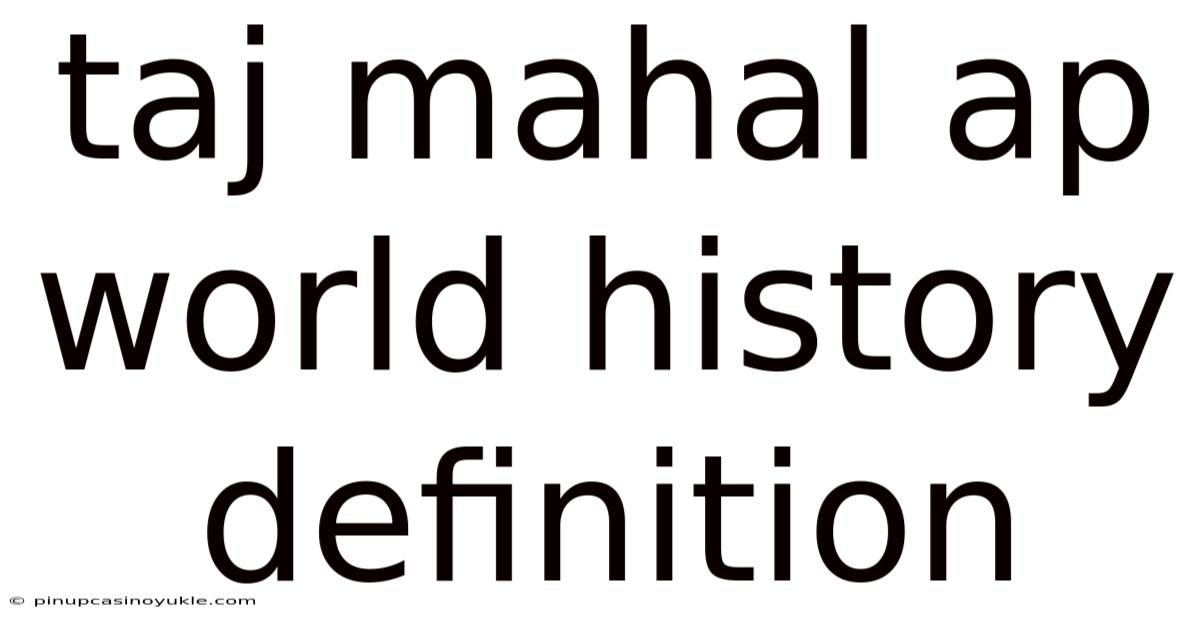 Taj Mahal Ap World History Definition