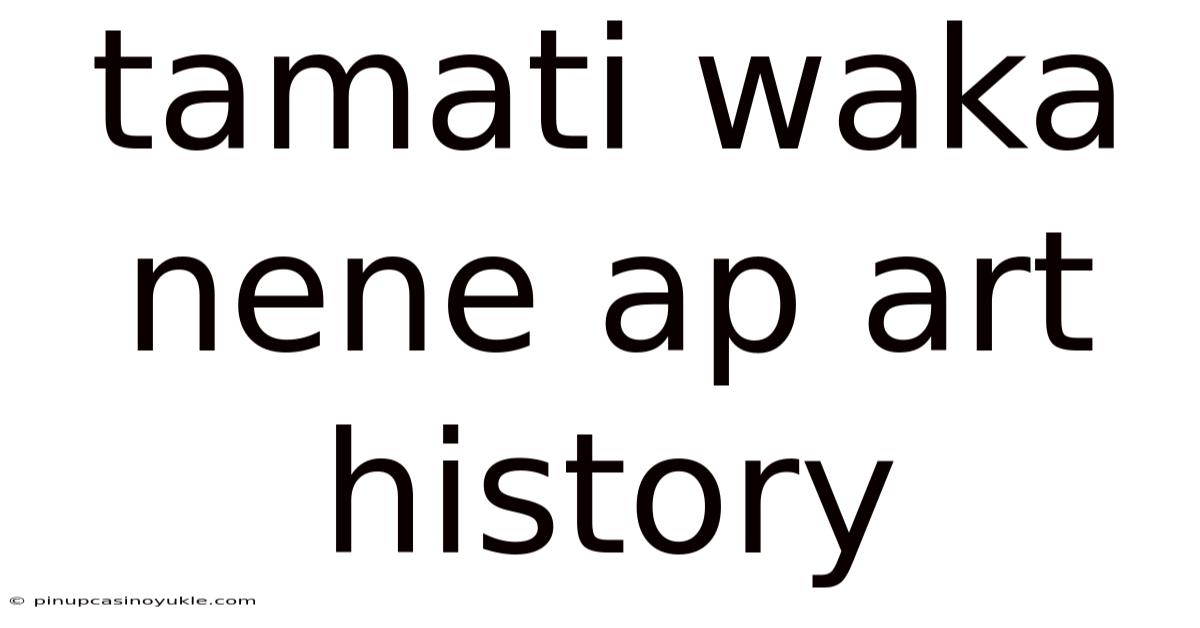 Tamati Waka Nene Ap Art History