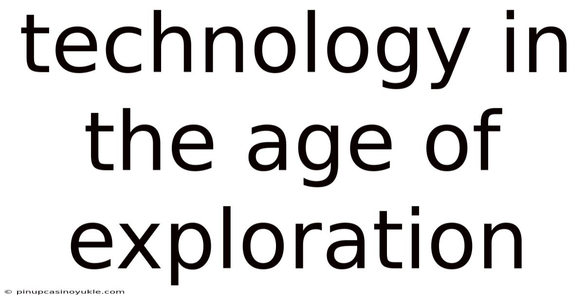Technology In The Age Of Exploration