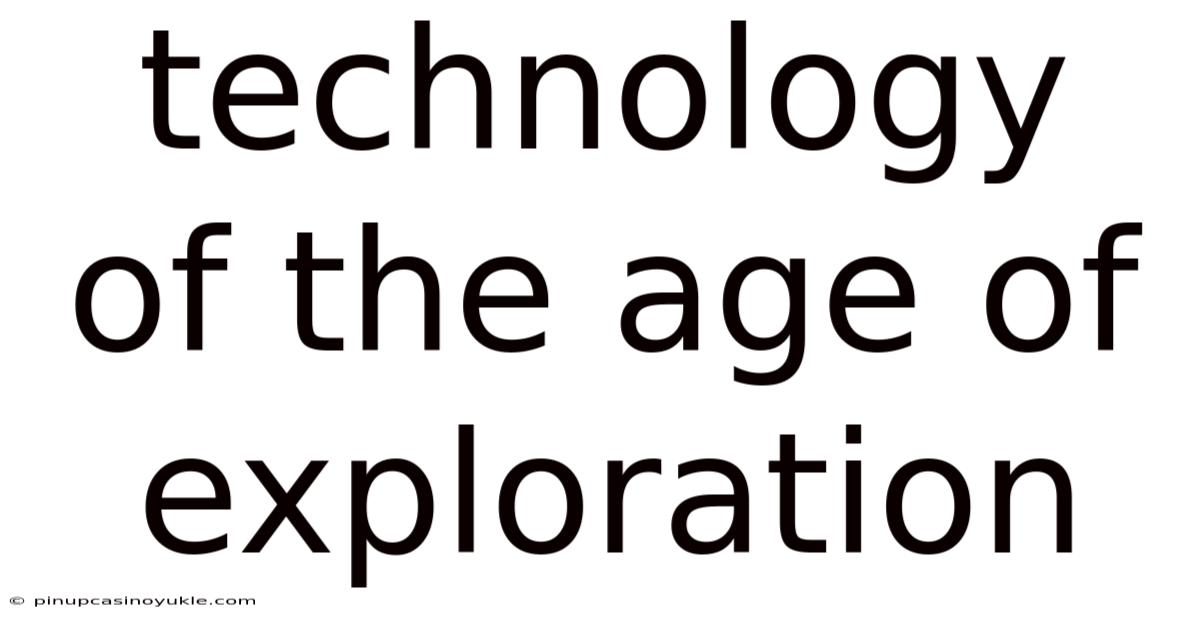 Technology Of The Age Of Exploration