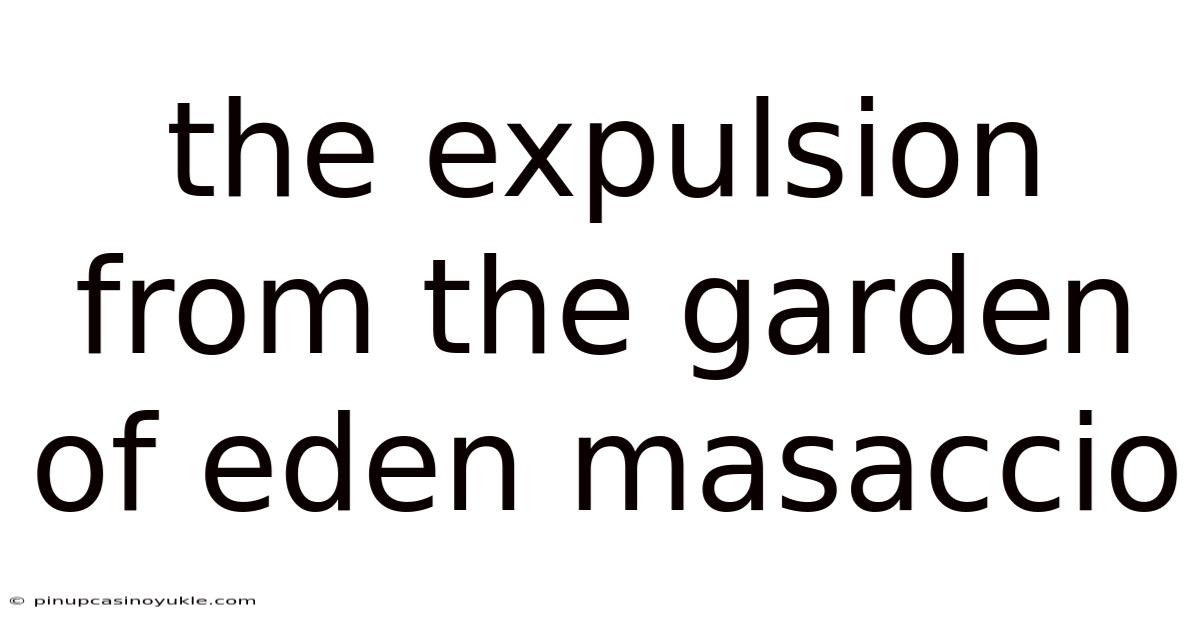 The Expulsion From The Garden Of Eden Masaccio