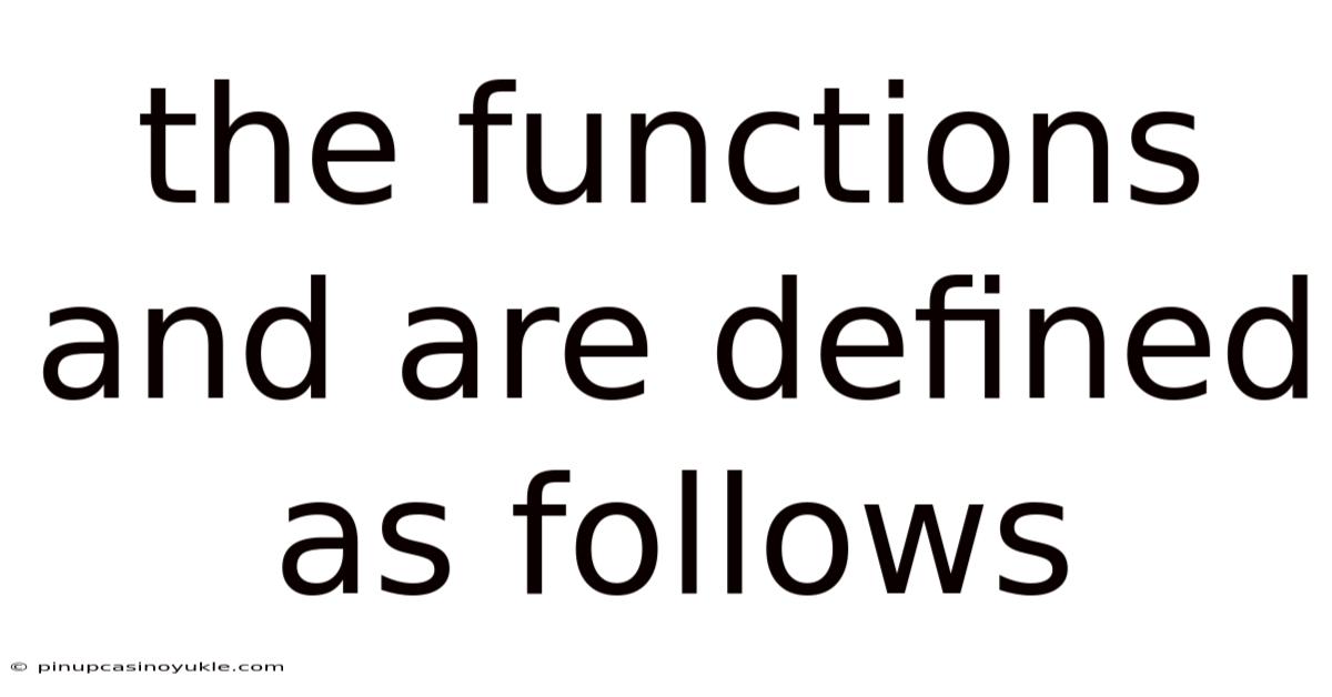 The Functions And Are Defined As Follows