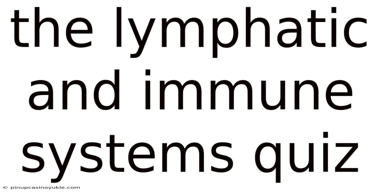 The Lymphatic And Immune Systems Quiz