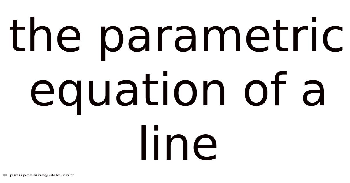 The Parametric Equation Of A Line