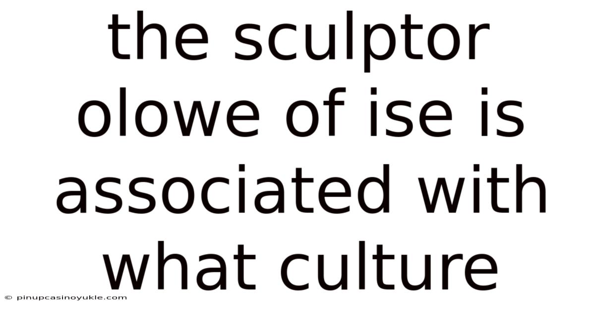 The Sculptor Olowe Of Ise Is Associated With What Culture
