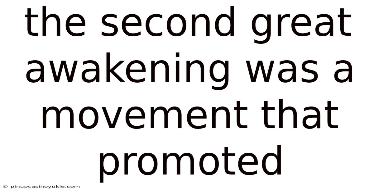 The Second Great Awakening Was A Movement That Promoted