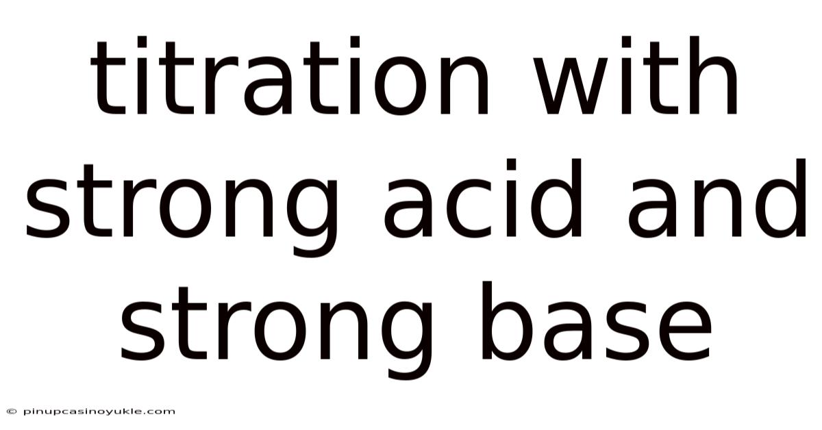 Titration With Strong Acid And Strong Base