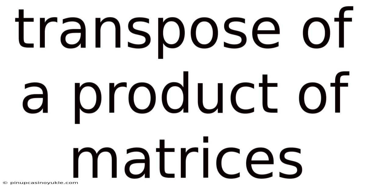 Transpose Of A Product Of Matrices