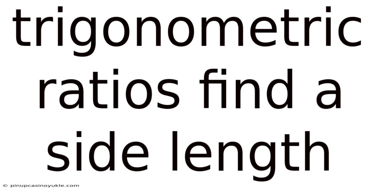 Trigonometric Ratios Find A Side Length