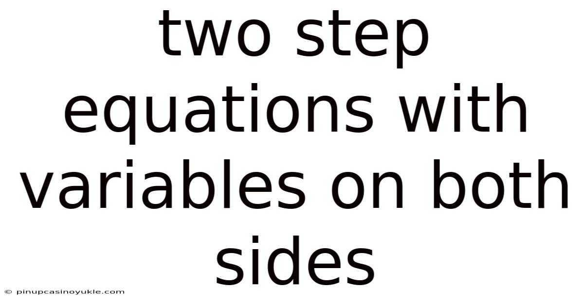 Two Step Equations With Variables On Both Sides