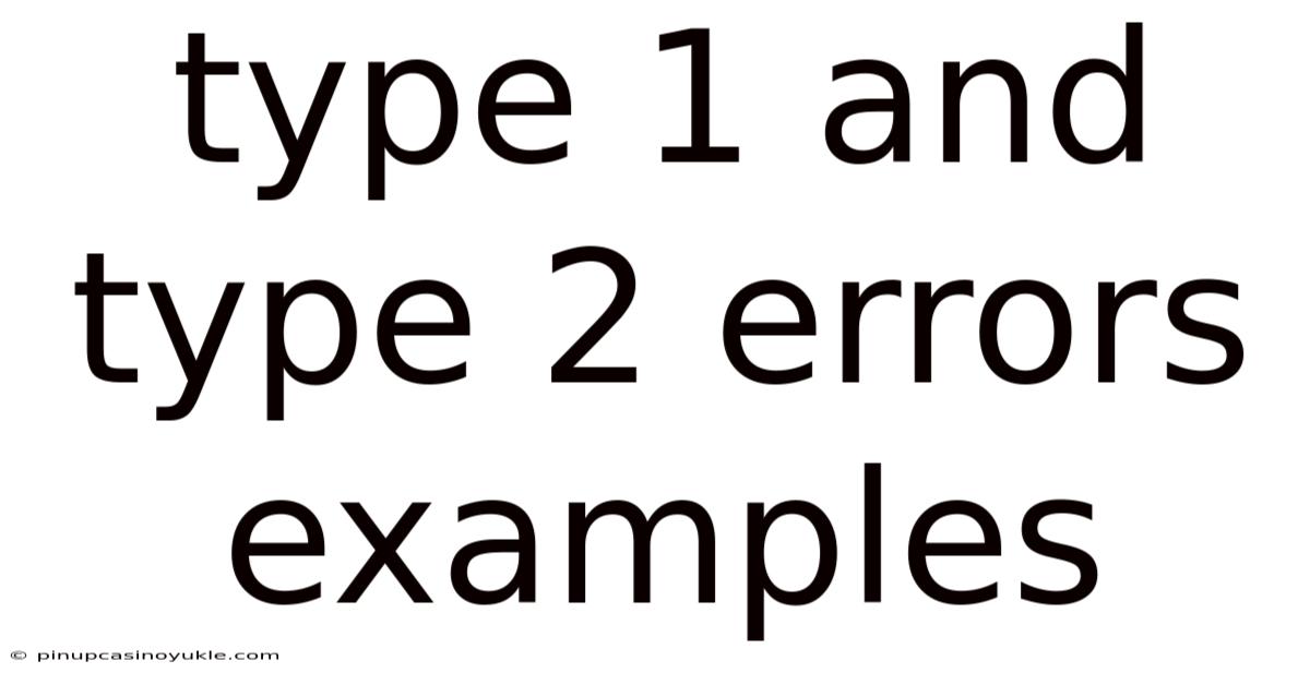 Type 1 And Type 2 Errors Examples