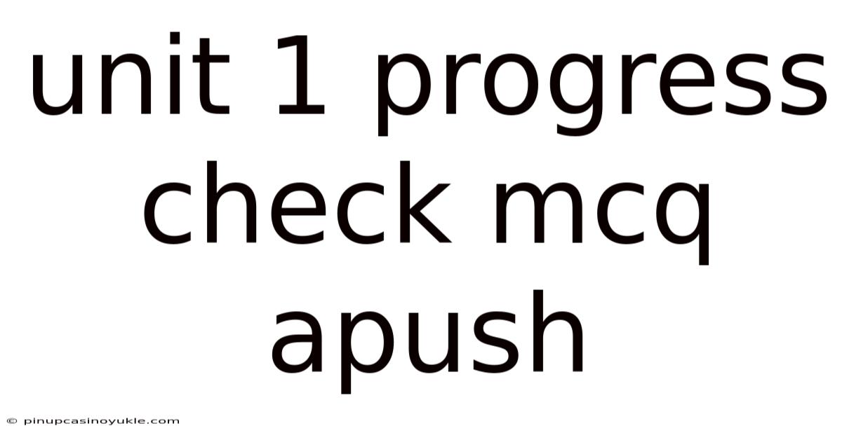 Unit 1 Progress Check Mcq Apush