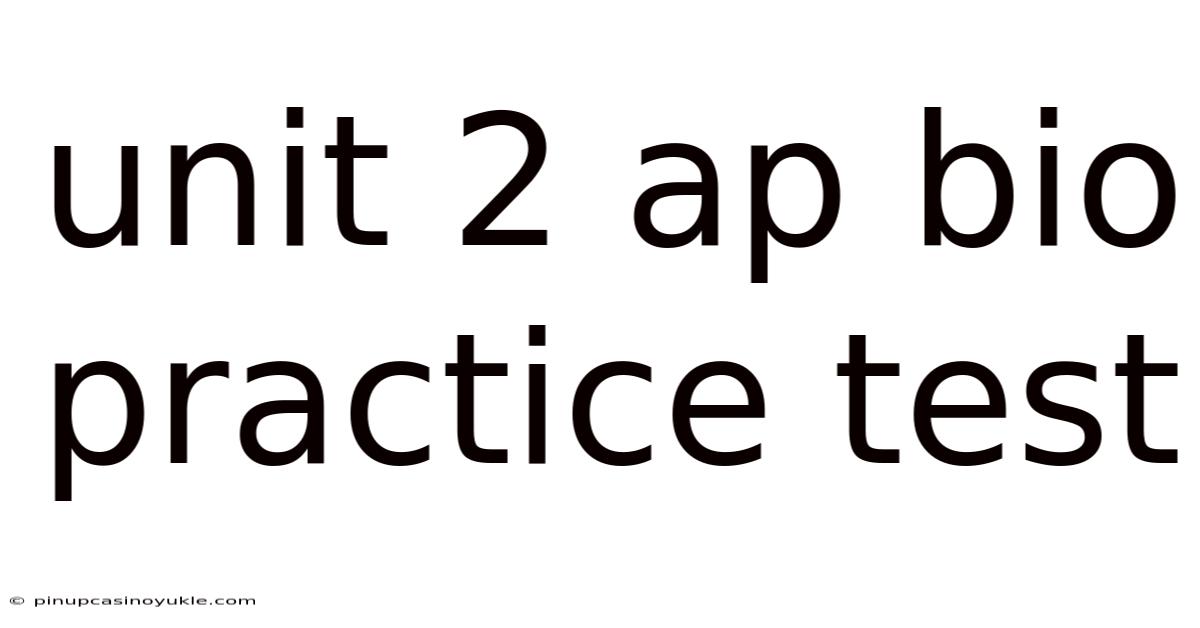 Unit 2 Ap Bio Practice Test