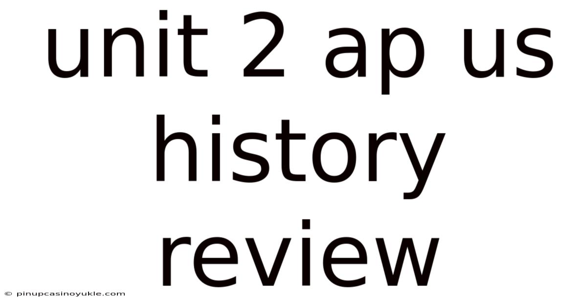 Unit 2 Ap Us History Review