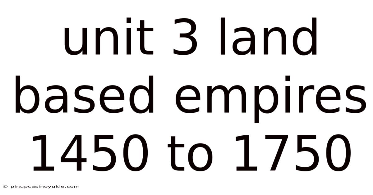 Unit 3 Land Based Empires 1450 To 1750