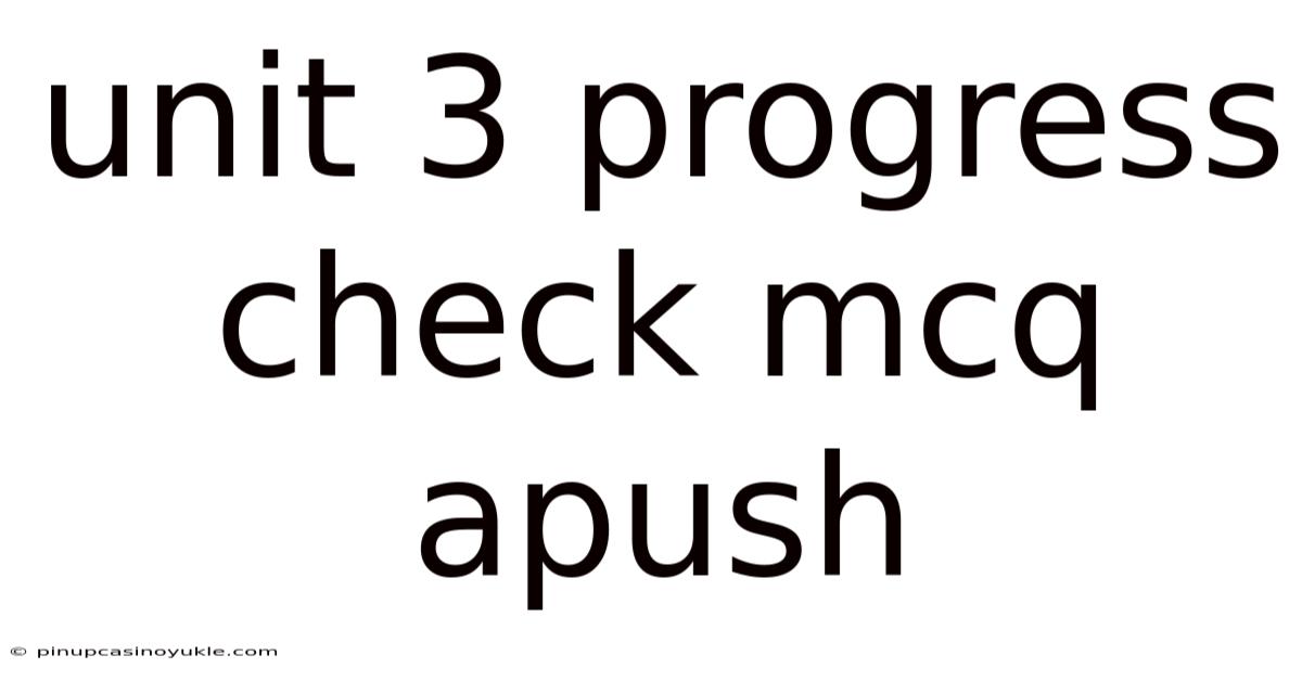 Unit 3 Progress Check Mcq Apush