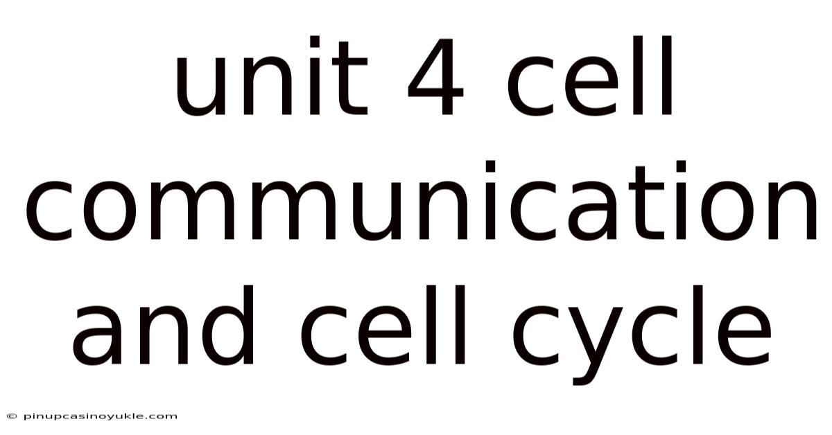Unit 4 Cell Communication And Cell Cycle