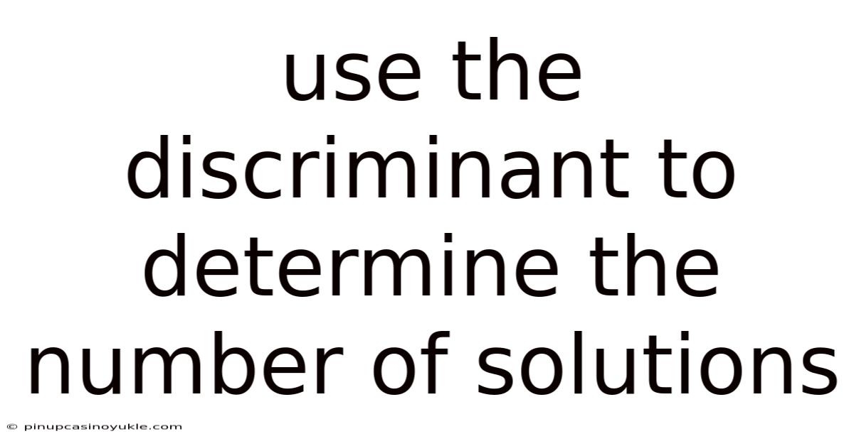 Use The Discriminant To Determine The Number Of Solutions