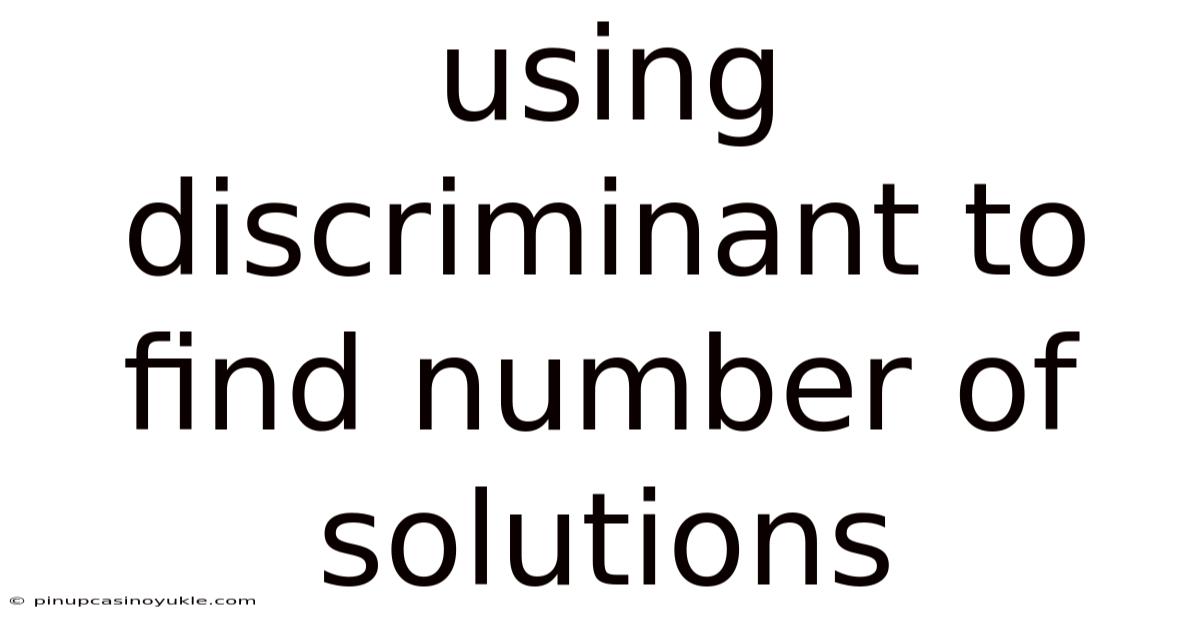 Using Discriminant To Find Number Of Solutions