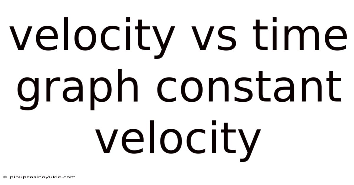 Velocity Vs Time Graph Constant Velocity