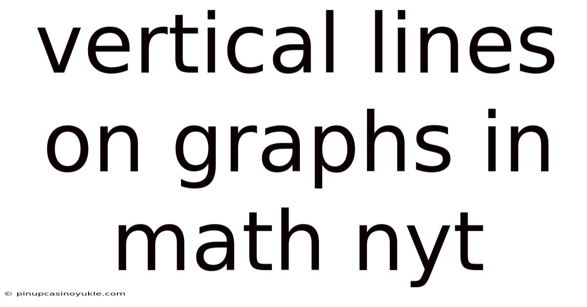 Vertical Lines On Graphs In Math Nyt