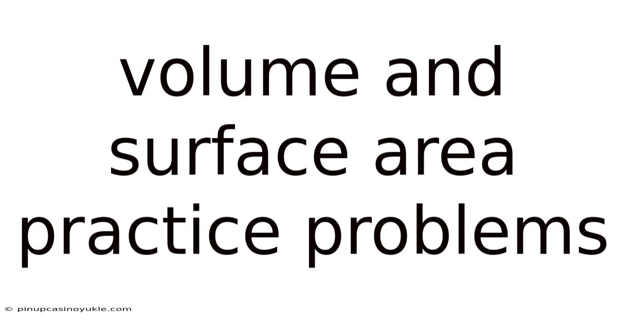 Volume And Surface Area Practice Problems