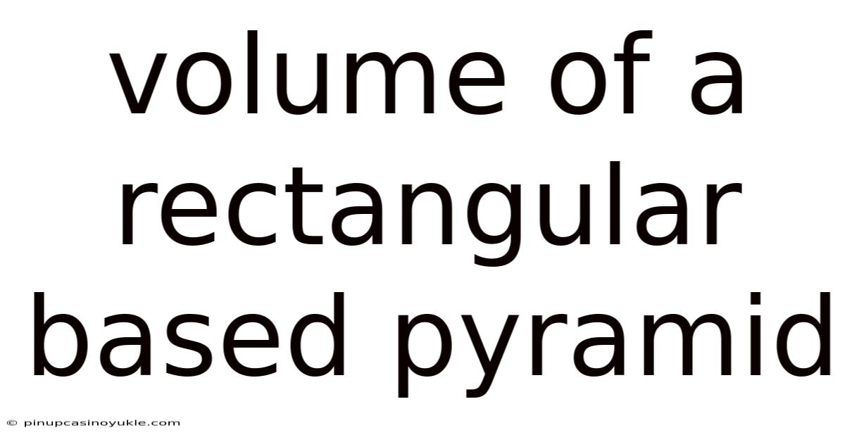 Volume Of A Rectangular Based Pyramid
