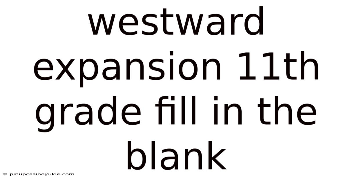 Westward Expansion 11th Grade Fill In The Blank