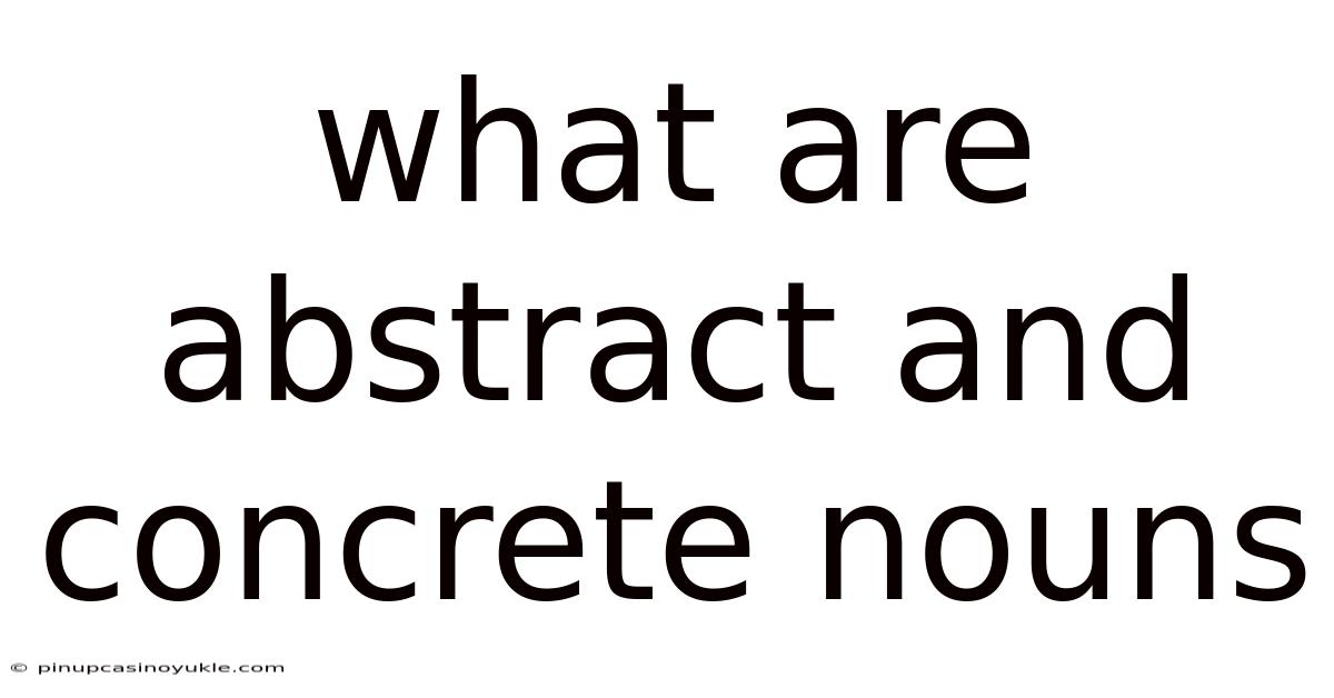 What Are Abstract And Concrete Nouns
