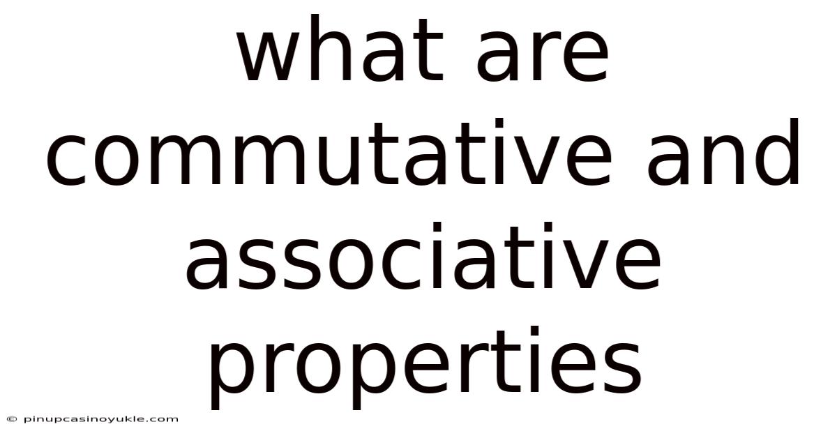 What Are Commutative And Associative Properties