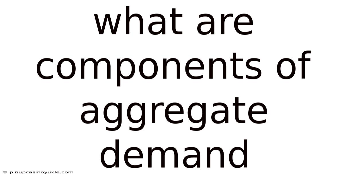 What Are Components Of Aggregate Demand