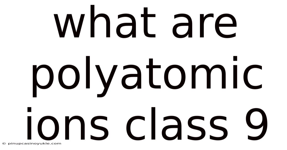 What Are Polyatomic Ions Class 9