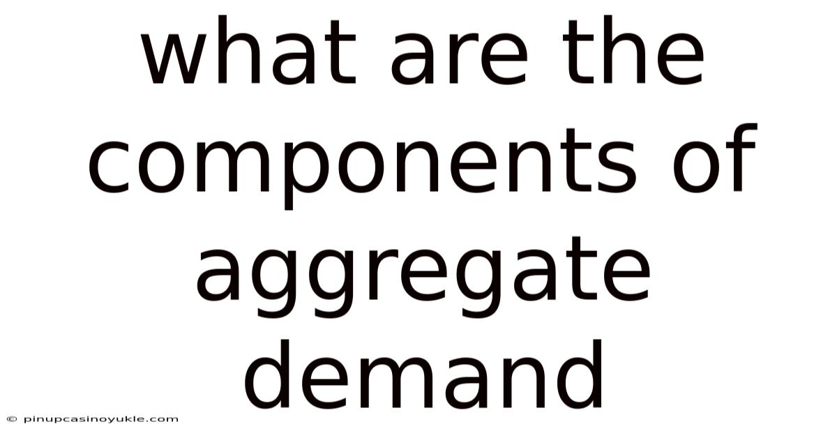What Are The Components Of Aggregate Demand