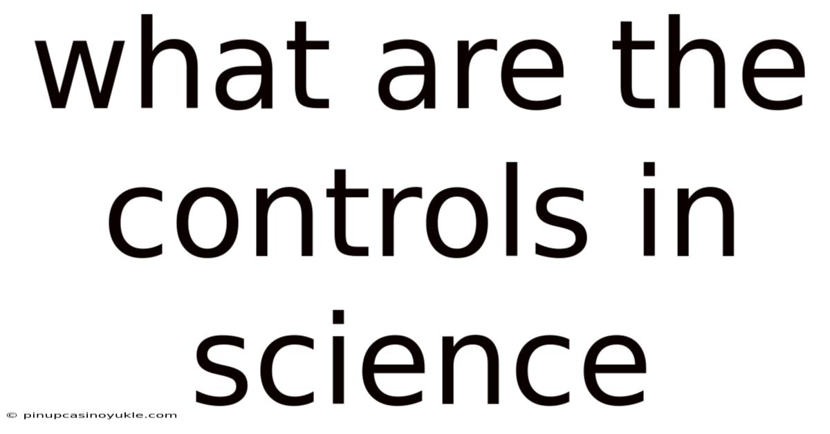 What Are The Controls In Science
