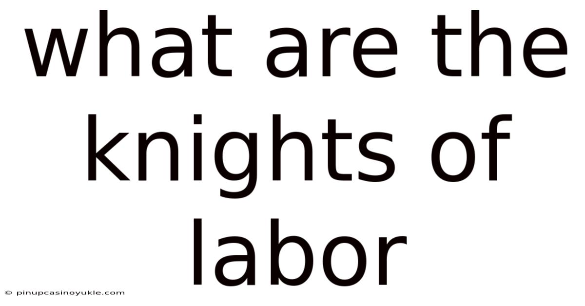 What Are The Knights Of Labor